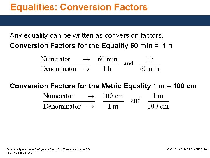 Equalities: Conversion Factors Any equality can be written as conversion factors. Conversion Factors for
