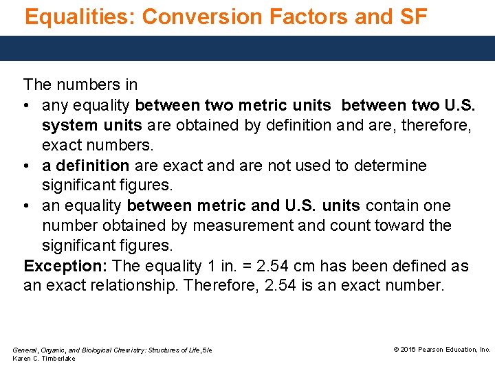 Equalities: Conversion Factors and SF The numbers in • any equality between two metric