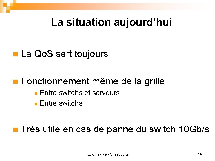 La situation aujourd’hui n La Qo. S sert toujours n Fonctionnement même de la