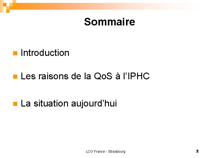 Sommaire n Introduction n Les raisons de la Qo. S à l’IPHC n La