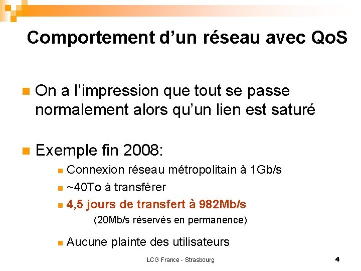 Comportement d’un réseau avec Qo. S n On a l’impression que tout se passe