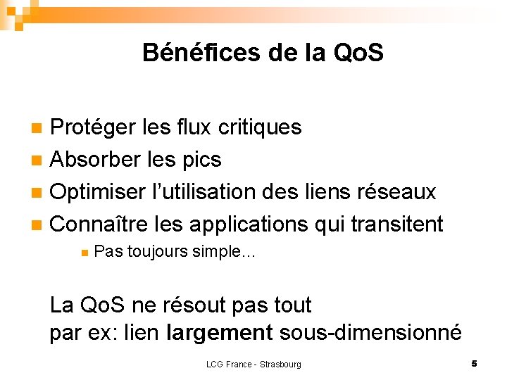 Bénéfices de la Qo. S Protéger les flux critiques n Absorber les pics n