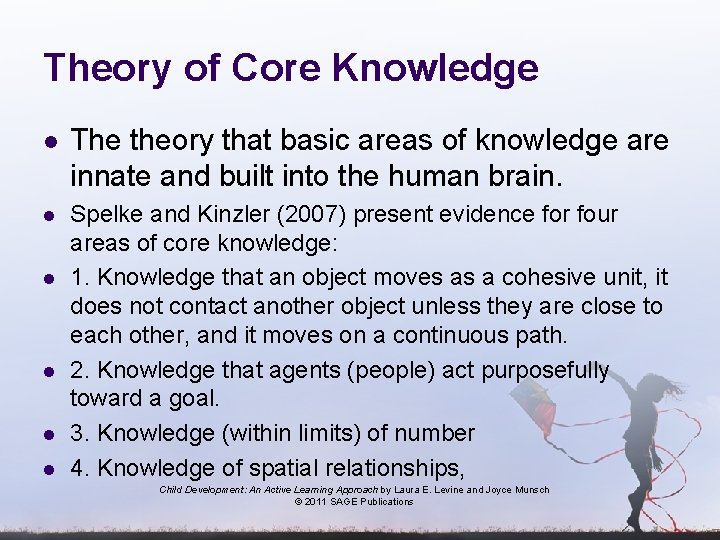 Theory of Core Knowledge l The theory that basic areas of knowledge are innate