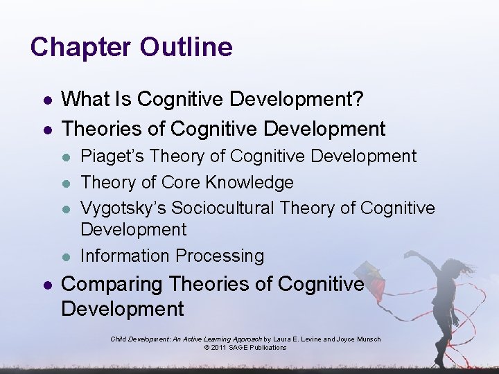 Chapter Outline l l What Is Cognitive Development? Theories of Cognitive Development l l