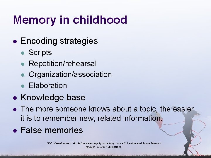 Memory in childhood l Encoding strategies l l Scripts Repetition/rehearsal Organization/association Elaboration l Knowledge