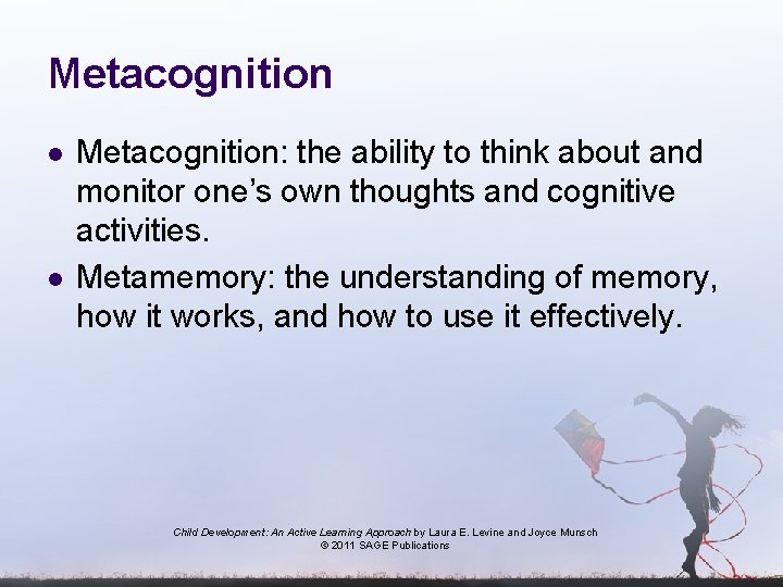 Metacognition l l Metacognition: the ability to think about and monitor one’s own thoughts