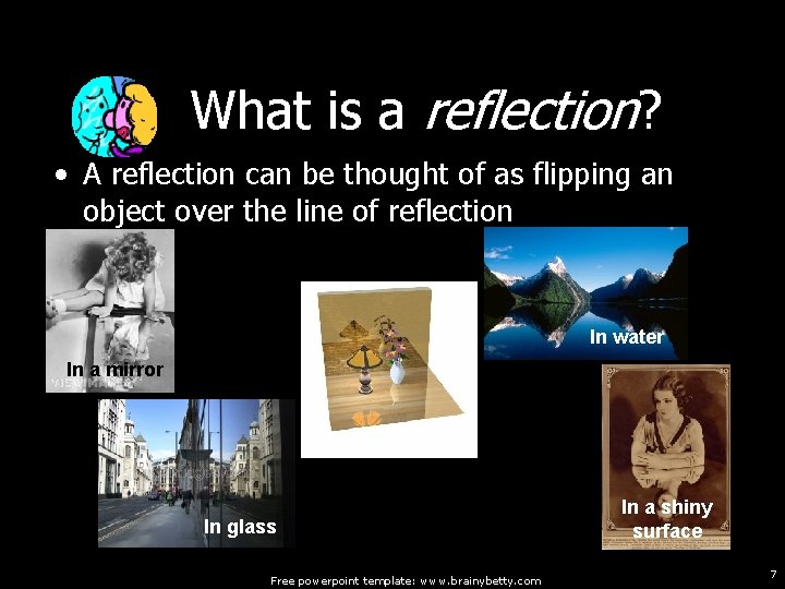 What is a reflection? • A reflection can be thought of as flipping an What is a reflection? • A reflection can be thought of as flipping an