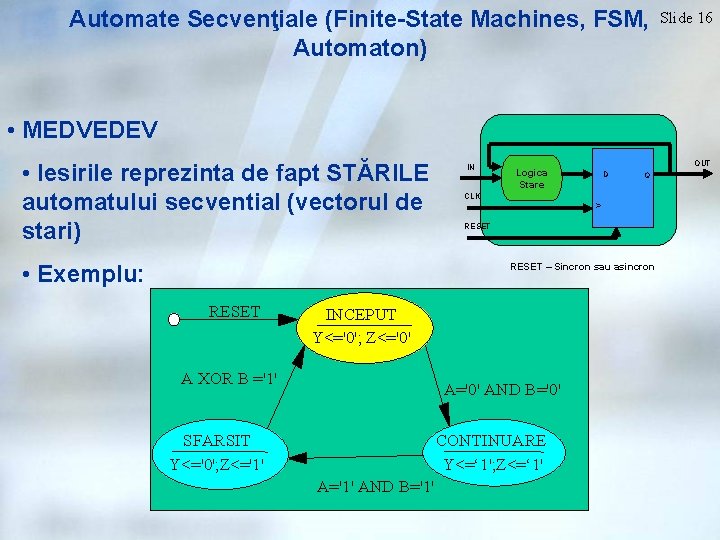 Automate Secvenţiale (Finite-State Machines, FSM, Automaton) Slide 16 • MEDVEDEV • Iesirile reprezinta de