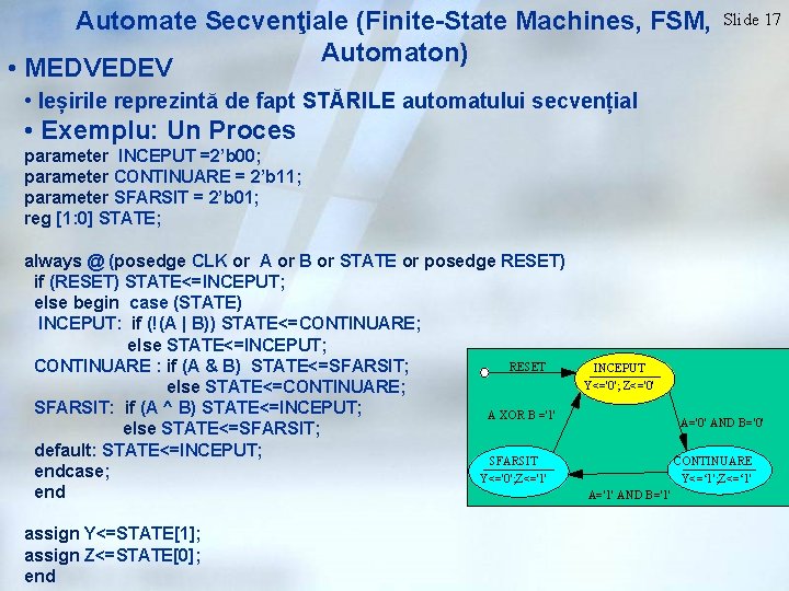 Automate Secvenţiale (Finite-State Machines, FSM, Automaton) • MEDVEDEV Slide 17 • Ieșirile reprezintă de