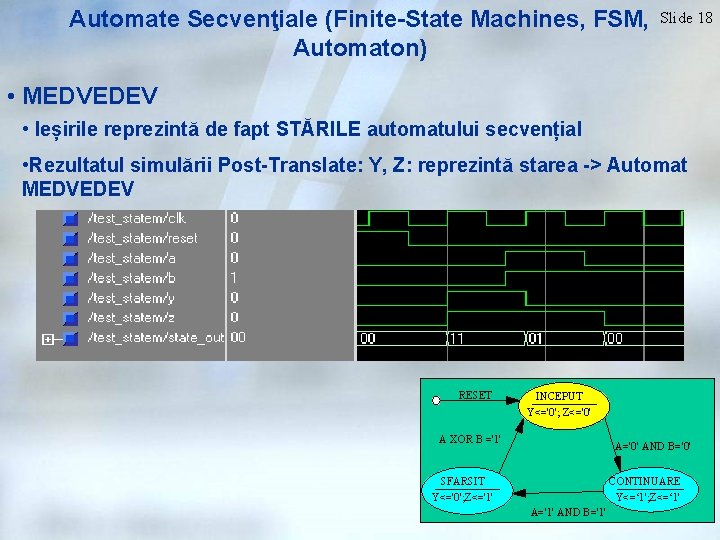 Automate Secvenţiale (Finite-State Machines, FSM, Automaton) Slide 18 • MEDVEDEV • Ieșirile reprezintă de