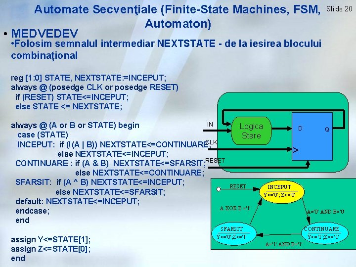 Automate Secvenţiale (Finite-State Machines, FSM, Automaton) • MEDVEDEV Slide 20 • Folosim semnalul intermediar