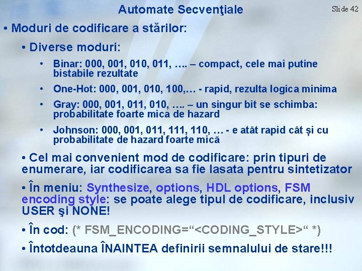 Automate Secvenţiale Slide 42 • Moduri de codificare a stărilor: • Diverse moduri: •