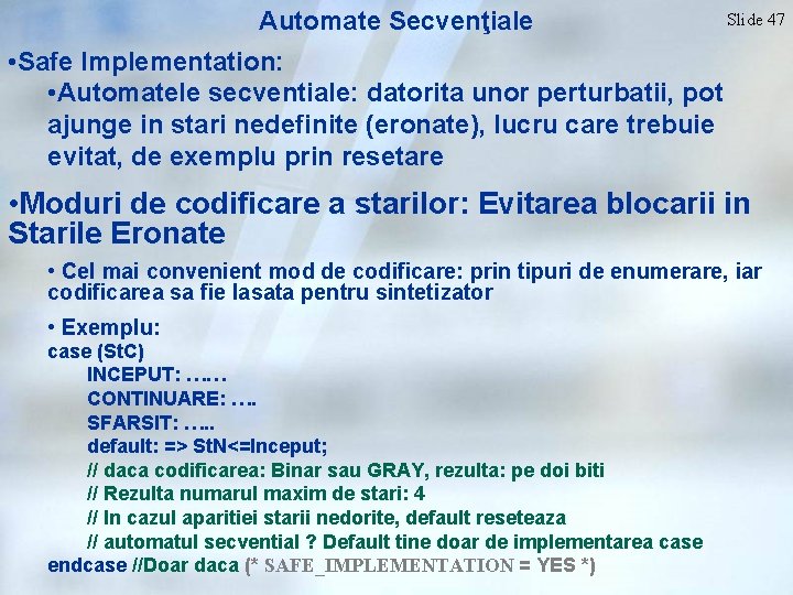 Automate Secvenţiale Slide 47 • Safe Implementation: • Automatele secventiale: datorita unor perturbatii, pot