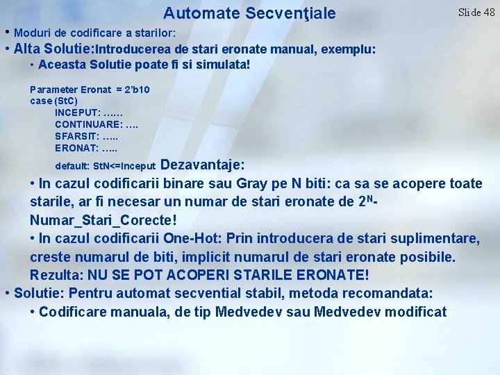 Automate Secvenţiale Slide 48 • Moduri de codificare a starilor: • Alta Solutie: Introducerea