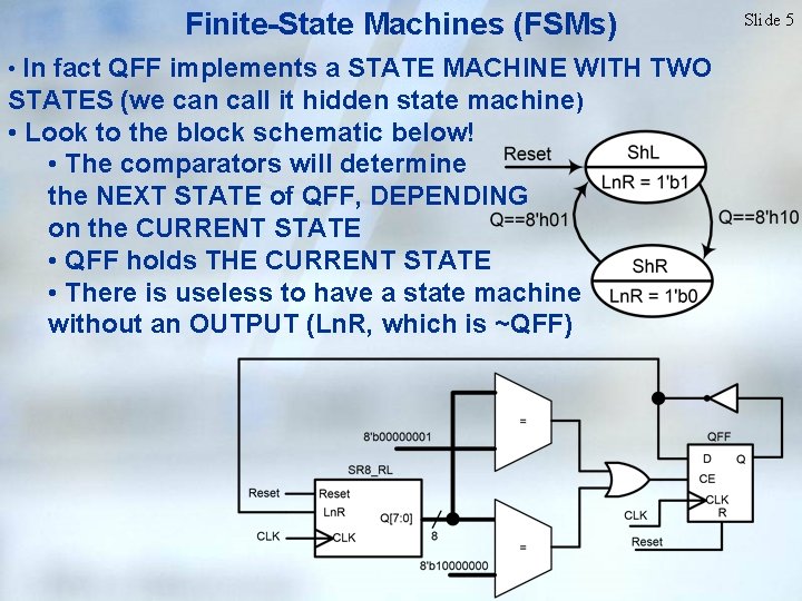 Finite-State Machines (FSMs) • In fact QFF implements a STATE MACHINE WITH TWO STATES