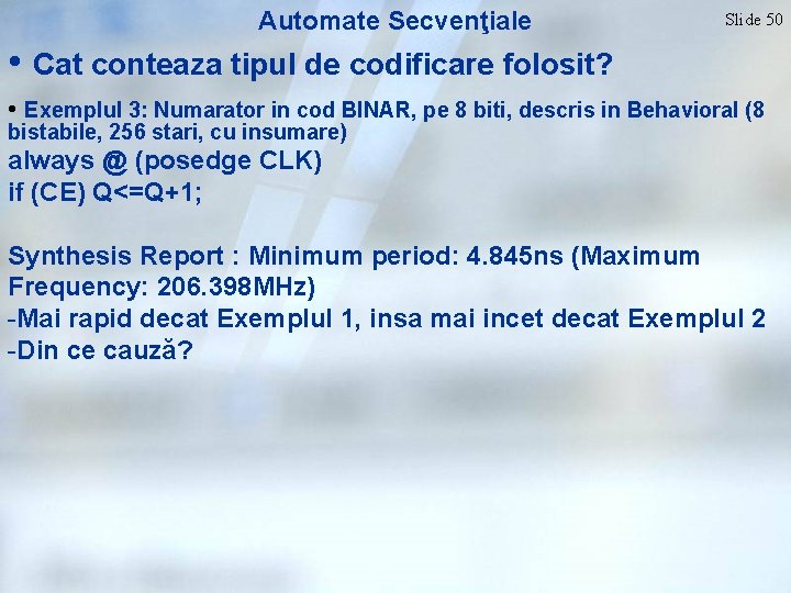 Automate Secvenţiale Slide 50 • Cat conteaza tipul de codificare folosit? • Exemplul 3: