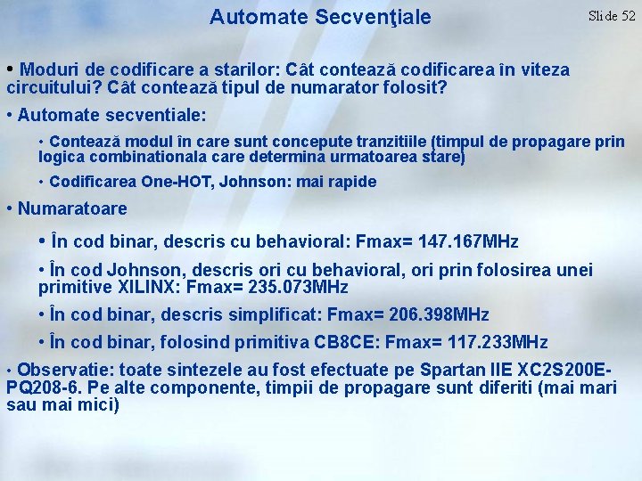 Automate Secvenţiale Slide 52 • Moduri de codificare a starilor: Cât contează codificarea în