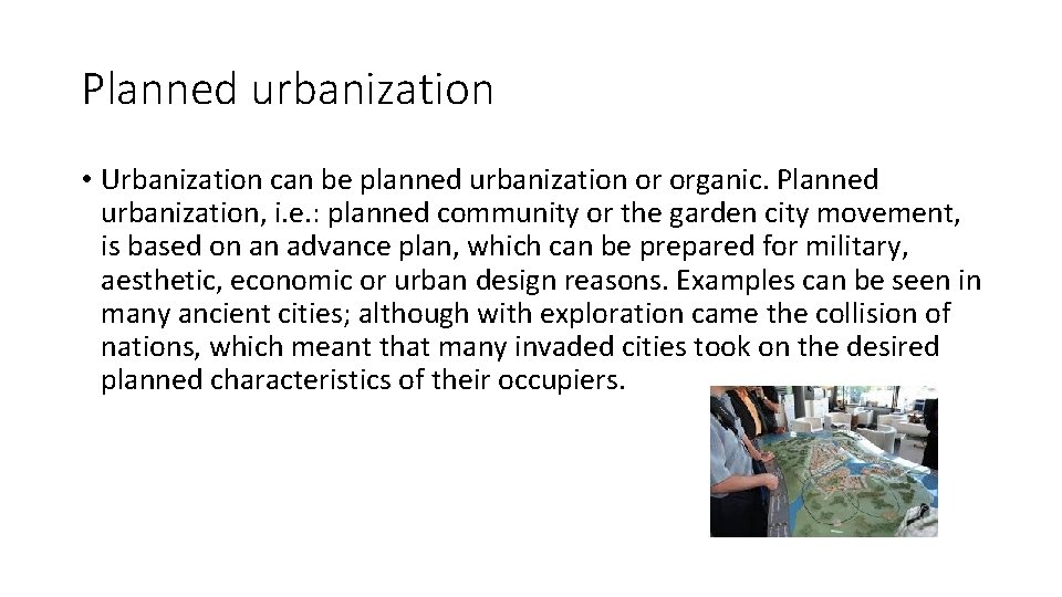 Planned urbanization • Urbanization can be planned urbanization or organic. Planned urbanization, i. e.