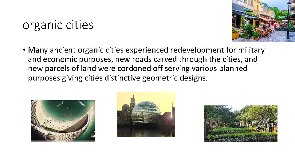 organic cities • Many ancient organic cities experienced redevelopment for military and economic purposes,