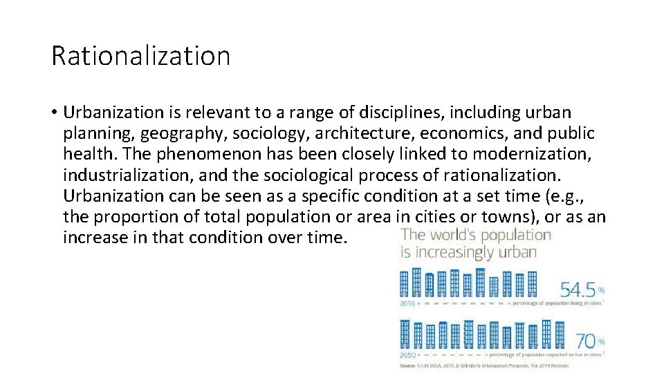 Rationalization • Urbanization is relevant to a range of disciplines, including urban planning, geography,