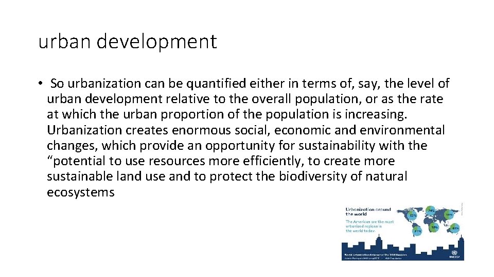 urban development • So urbanization can be quantified either in terms of, say, the