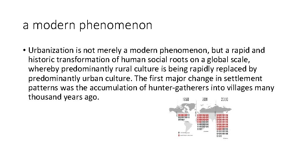 a modern phenomenon • Urbanization is not merely a modern phenomenon, but a rapid