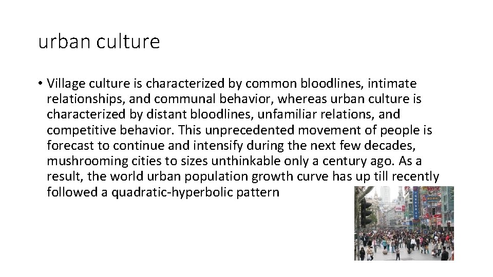 urban culture • Village culture is characterized by common bloodlines, intimate relationships, and communal