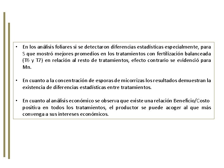  • En los análisis foliares si se detectaron diferencias estadísticas especialmente, para S