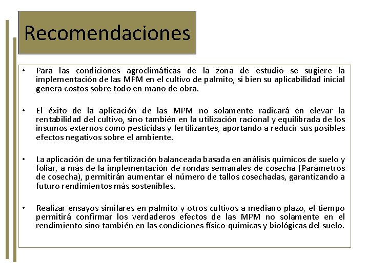 Recomendaciones • Para las condiciones agroclimáticas de la zona de estudio se sugiere la