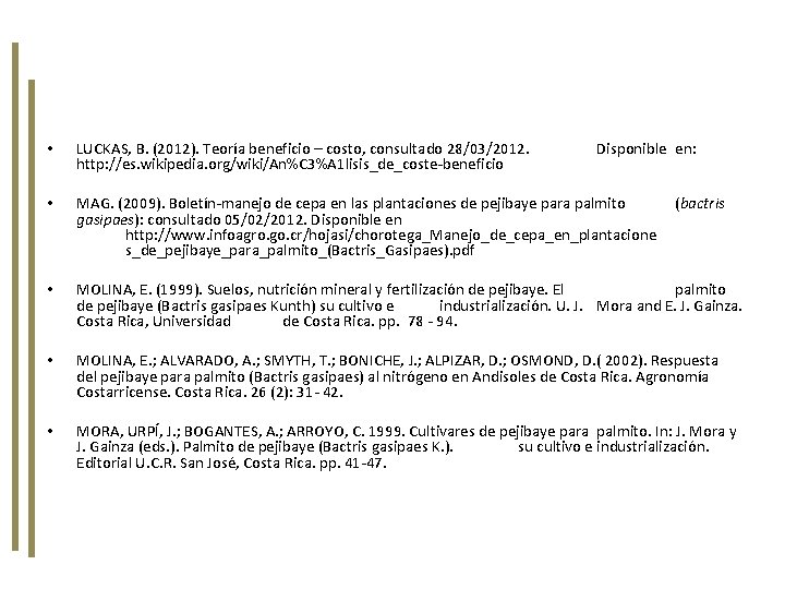  • • • LUCKAS, B. (2012). Teoría beneficio – costo, consultado 28/03/2012. http: