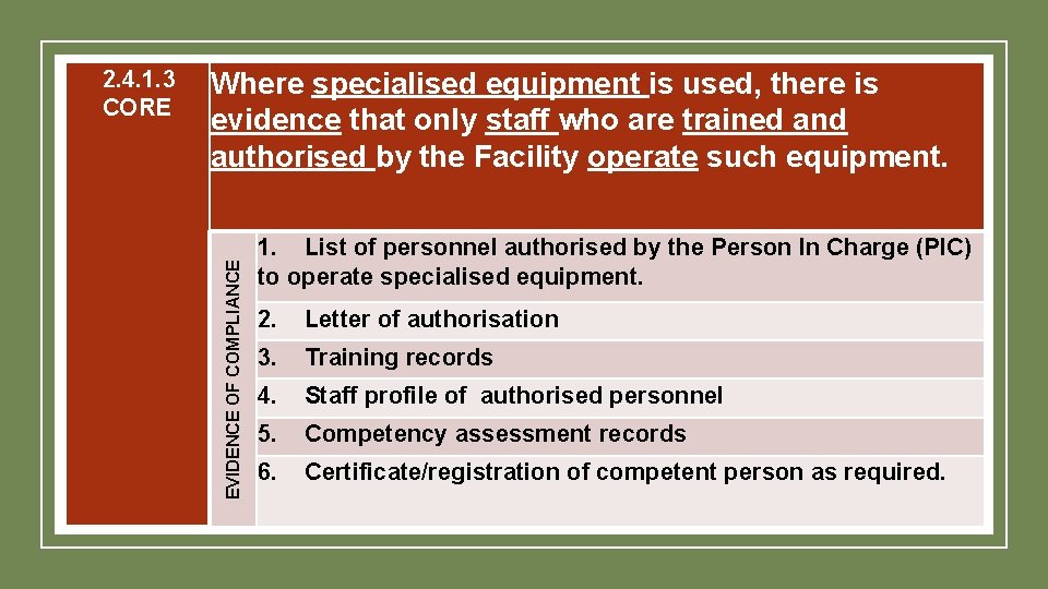 Where specialised equipment is used, there is evidence that only staff who are trained