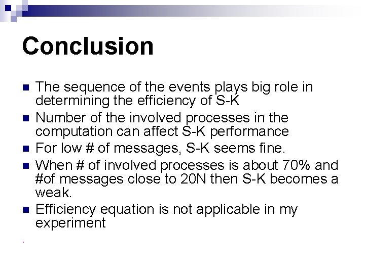 Conclusion n n . The sequence of the events plays big role in determining