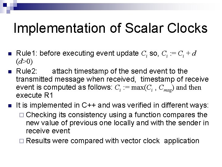 Implementation of Scalar Clocks n n n Rule 1: before executing event update Ci