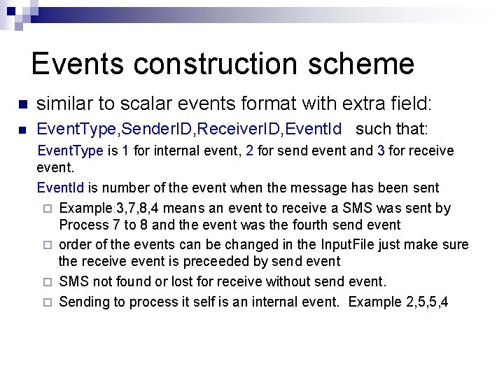 Events construction scheme n similar to scalar events format with extra field: n Event.