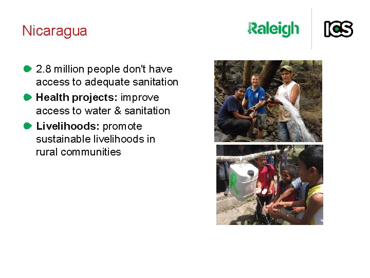 Nicaragua 2. 8 million people don't have access to adequate sanitation Health projects: improve