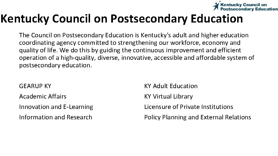 Kentucky Council on Postsecondary Education The Council on Postsecondary Education is Kentucky's adult and