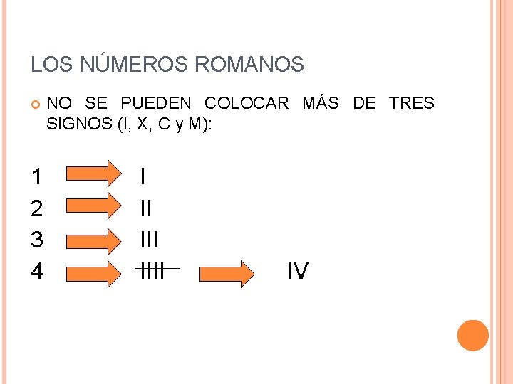 LOS NÚMEROS ROMANOS 1 2 3 4 NO SE PUEDEN COLOCAR MÁS DE TRES