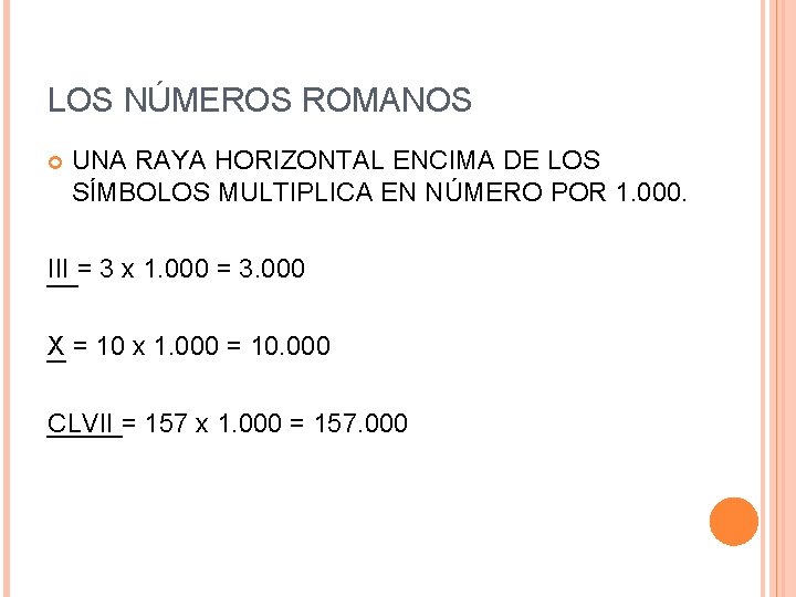 LOS NÚMEROS ROMANOS UNA RAYA HORIZONTAL ENCIMA DE LOS SÍMBOLOS MULTIPLICA EN NÚMERO POR