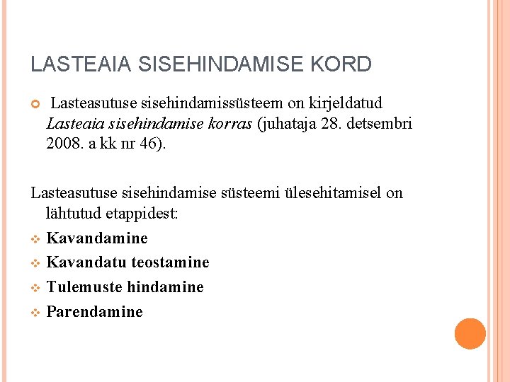 LASTEAIA SISEHINDAMISE KORD Lasteasutuse sisehindamissüsteem on kirjeldatud Lasteaia sisehindamise korras (juhataja 28. detsembri 2008.