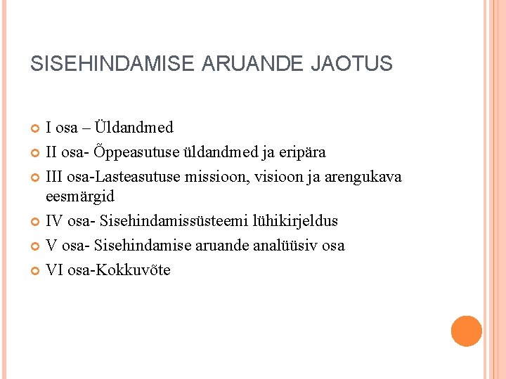 SISEHINDAMISE ARUANDE JAOTUS I osa – Üldandmed II osa- Õppeasutuse üldandmed ja eripära III