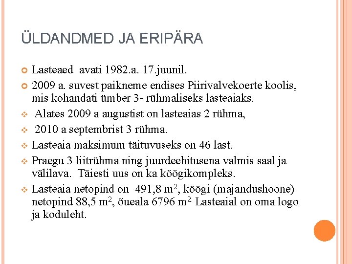 ÜLDANDMED JA ERIPÄRA Lasteaed avati 1982. a. 17. juunil. 2009 a. suvest paikneme endises