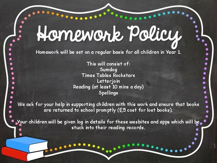 Homework will be set on a regular basis for all children in Year 1.