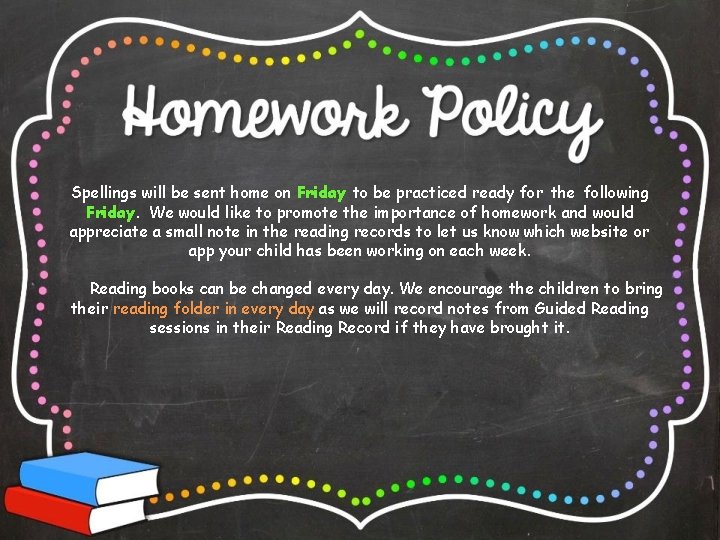 Spellings will be sent home on Friday to be practiced ready for the following