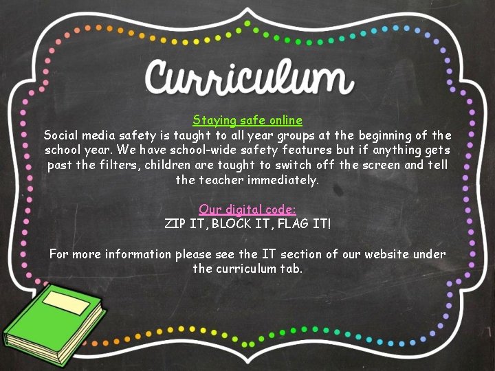 Staying safe online Social media safety is taught to all year groups at the