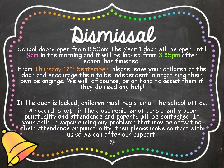 School doors open from 8. 50 am. The Year 1 door will be open