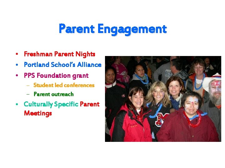 Parent Engagement • Freshman Parent Nights • Portland School’s Alliance • PPS Foundation grant