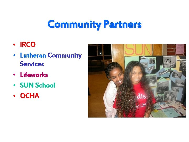 Community Partners • IRCO • Lutheran Community Services • Lifeworks • SUN School •