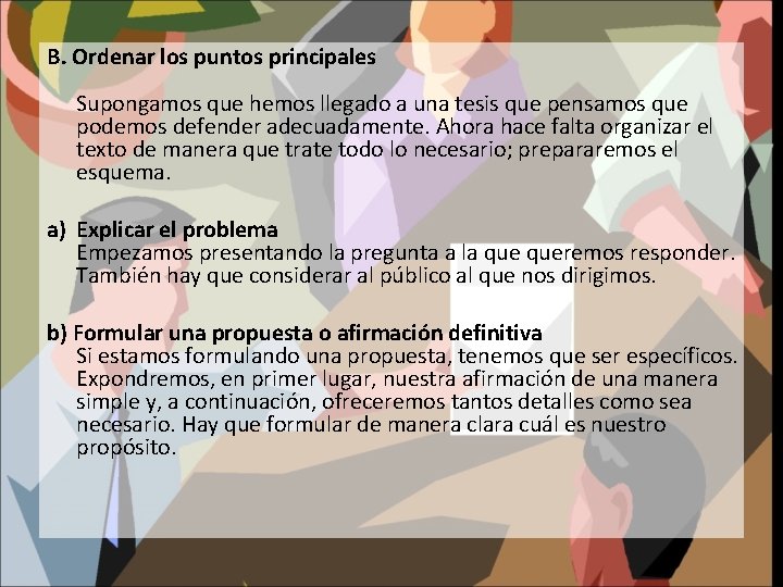 B. Ordenar los puntos principales Supongamos que hemos llegado a una tesis que pensamos