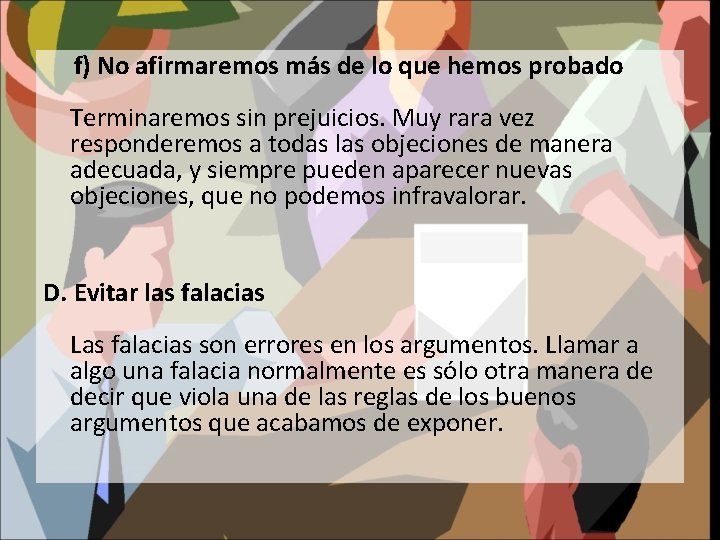 f) No afirmaremos más de lo que hemos probado Terminaremos sin prejuicios. Muy rara