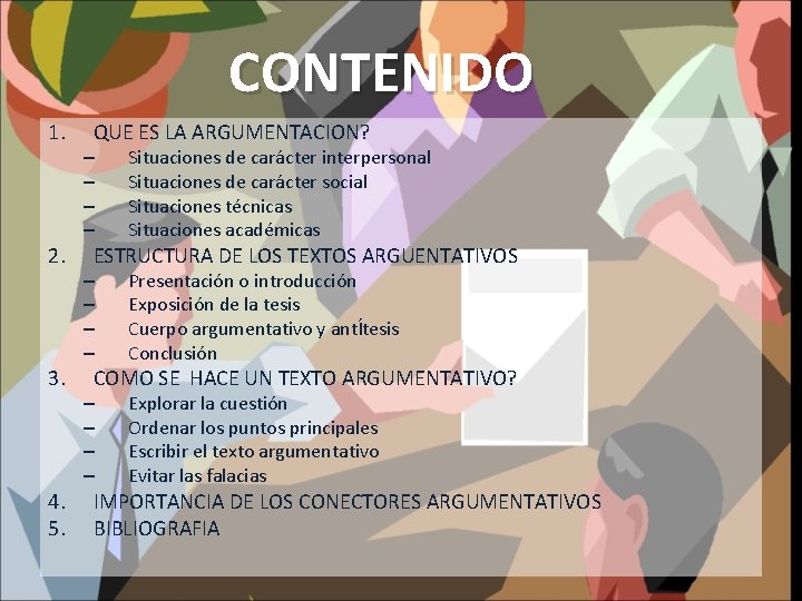 CONTENIDO 1. 2. 3. 4. 5. QUE ES LA ARGUMENTACION? – – Situaciones de